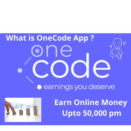 OneCode App – Earn money upto 50,000 in a month